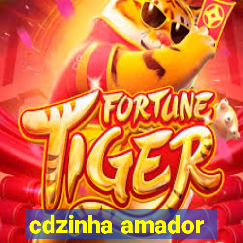 cdzinha amador